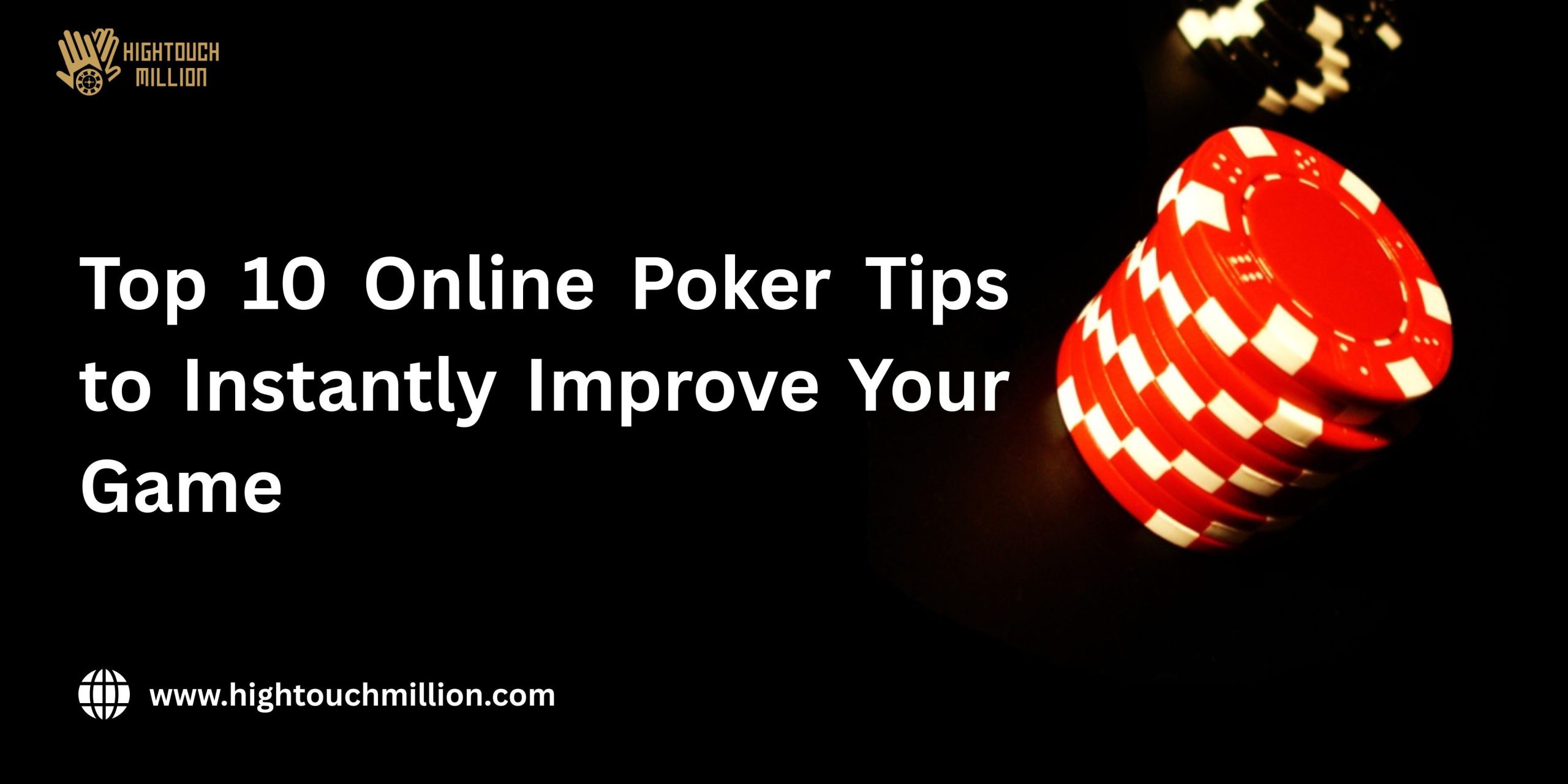 Top 10 Online Poker Tips to Instantly Improve Your Game